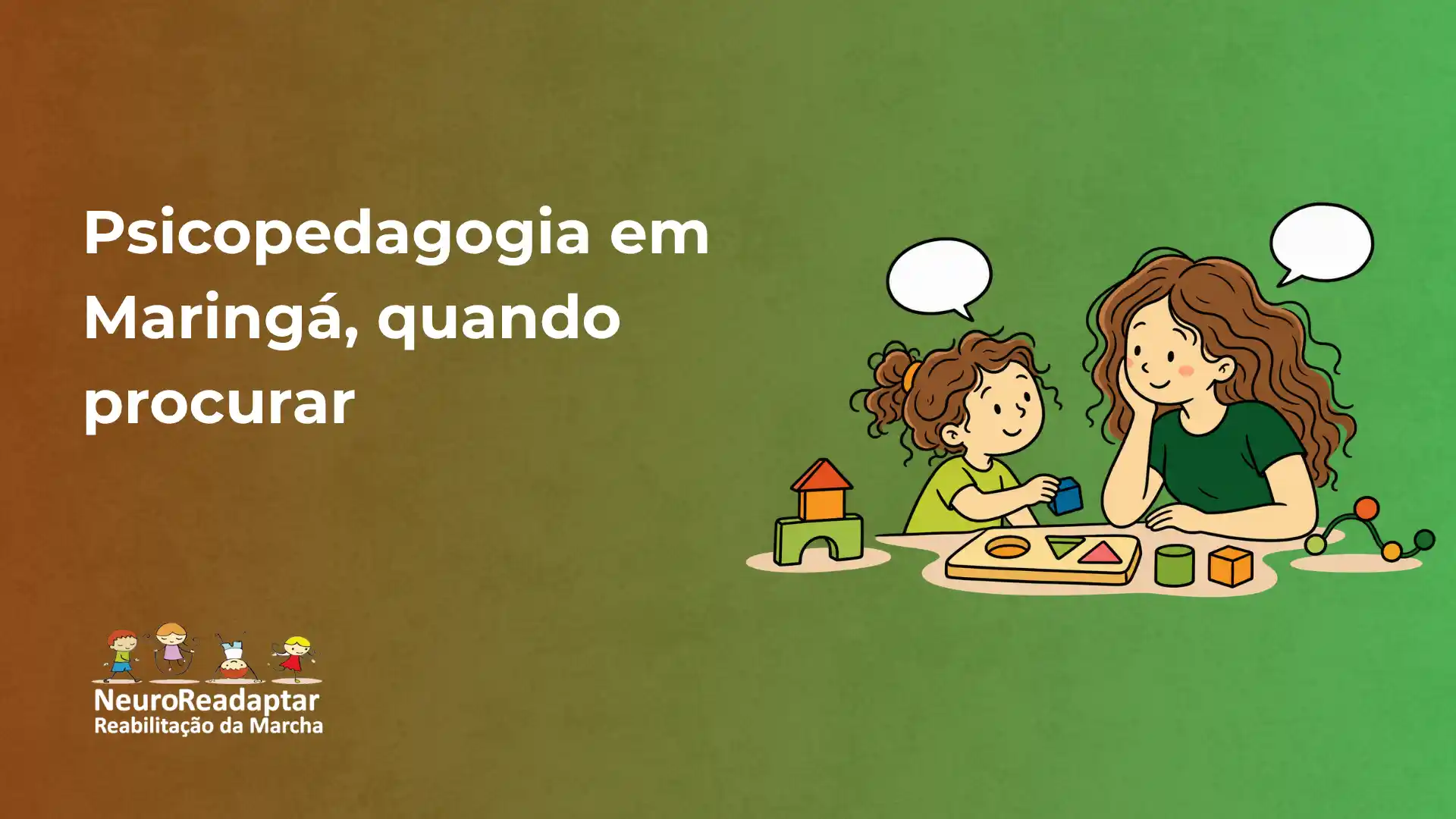Ilustração com duas pessoas conversando à mesa, balões de fala e crianças em estilo cartoon, com texto “Psicopedagogia em Maringá, quando procurar” e marca “NeuroReadaptar Reabilitação da Marcha”.