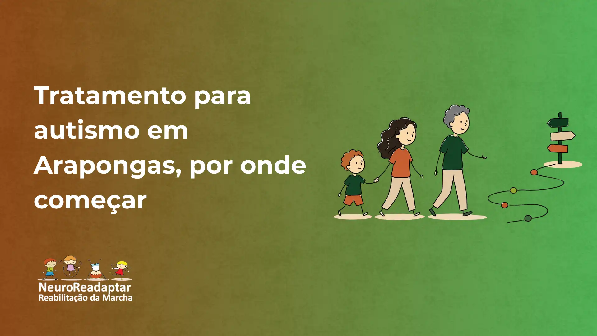 Ilustração educativa com personagens acompanhando uma criança em caminhada e um símbolo de terapia com bastões, sobre “Tratamento para autismo em Arapongas, por onde começar”, com logo “NeuroReadaptar Reabilitação da Marcha”.