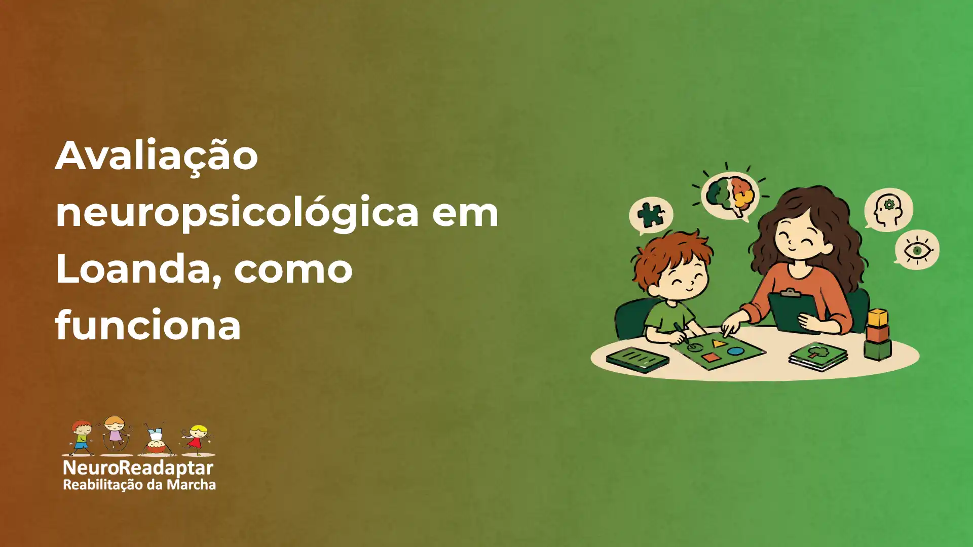 Imagem com fundo verde e marrom mostrando texto “Avaliação neuropsicológica em Loanda, como funciona” e ilustração de uma profissional com prancheta realizando avaliação com uma criança, com ícones de cognição ao redor e logotipo “NeuroReadaptar”.
