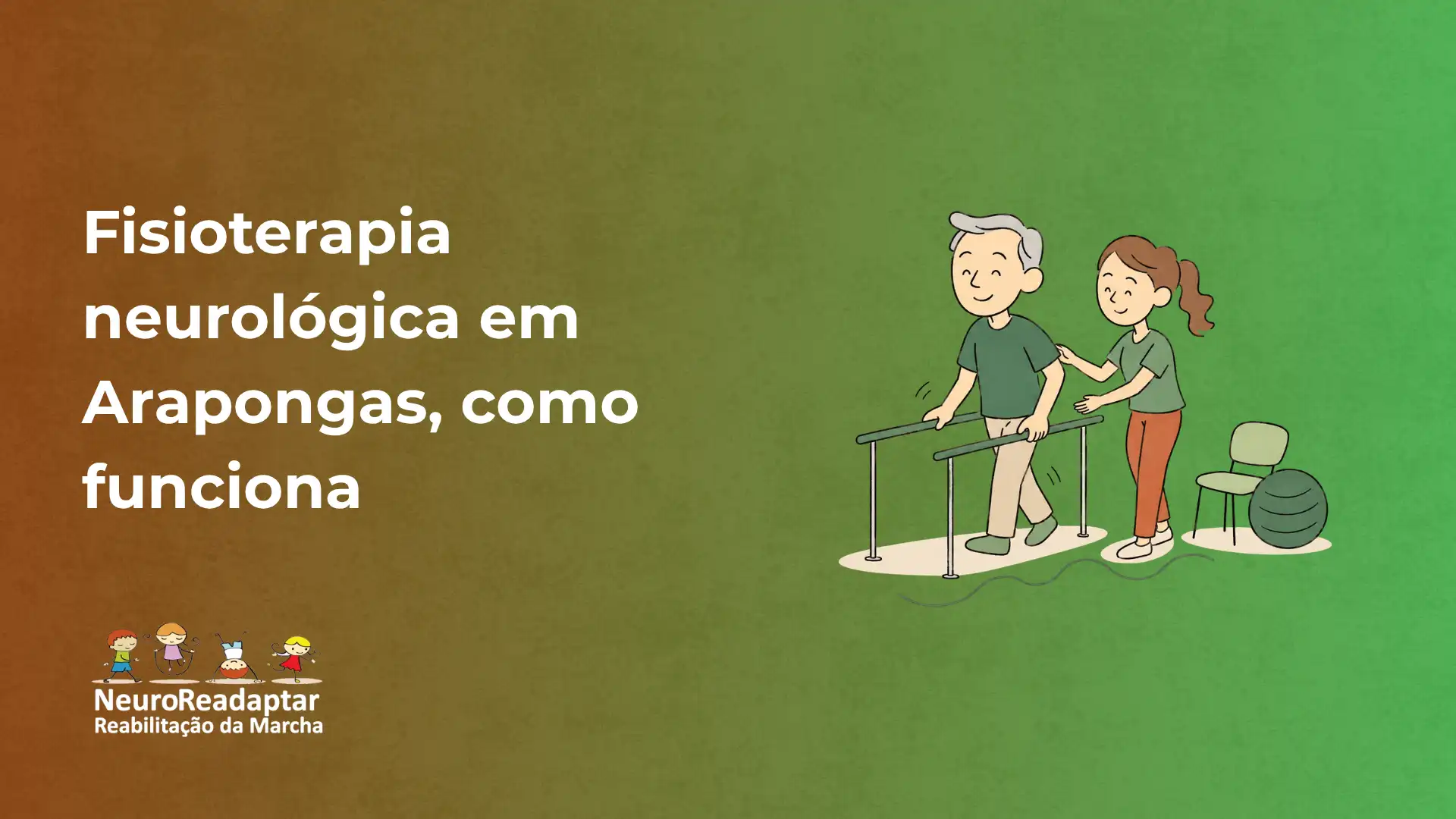Ilustração sobre Fisioterapia neurológica em Arapongas: um fisioterapeuta acompanha uma pessoa em pé usando barras de apoio, com profissionais e equipamentos como halteres e um suporte, em fundo verde e marrom. Texto informativo e logo NeuroReadaptar no canto inferior esquerdo.