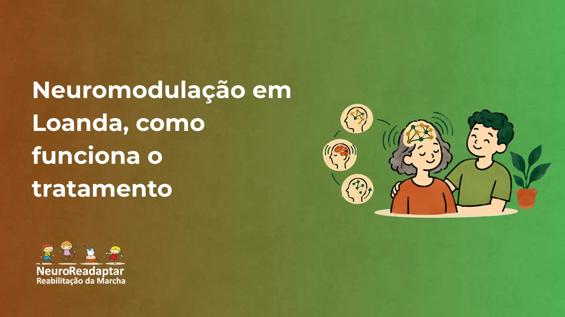Ilustração em estilo cartoon com três pessoas em frente a um fundo verde e marrom, com ícones de cérebro ao redor mostrando sinais de neuromodulação e comunicação com o tratamento. Texto na imagem: “Neuromodulação em Loanda, como funciona o tratamento”. Marca “NeuroReadaptar” e “Reabilitação da Marcha” no canto inferior esquerdo.