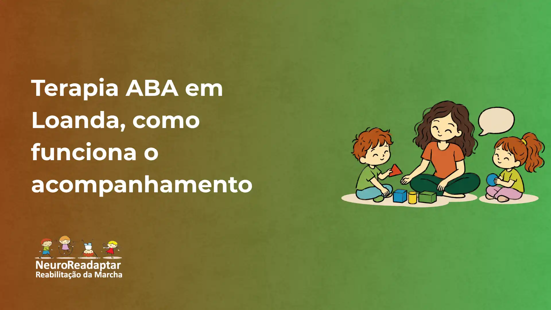 Capa com texto “Terapia ABA em Loanda, como funciona o acompanhamento” e ilustrações de uma terapeuta e crianças brincando com blocos e brinquedos em ambiente verde, com logotipo “NeuroReadaptar”.