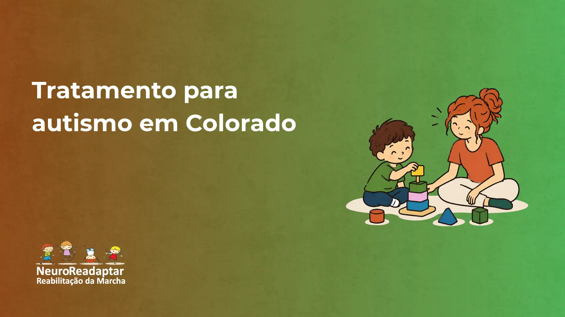 Tratamento para autismo em Colorado com ilustração de uma criança e outra apoiando o uso de materiais educativos em um cenário colorido, e logo da NeuroReadaptar Reabilitação da Marcha.